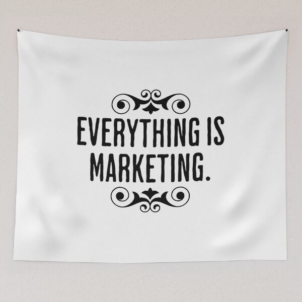 Item preview, Everything Is Marketing - Business Saying designed and sold by AlanPhotoArt.