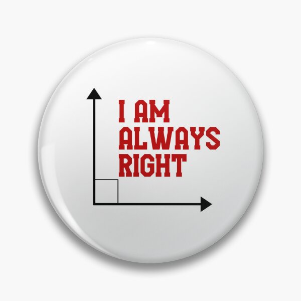 Item preview, I am always right pun designed and sold by anstore0.