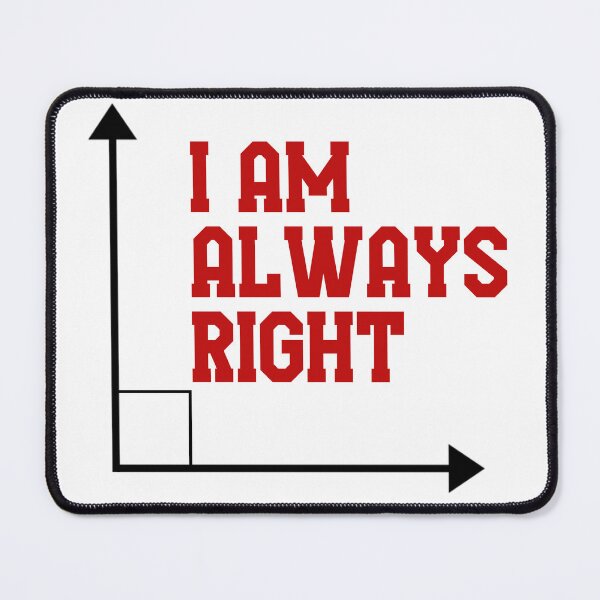 Item preview, I am always right pun designed and sold by anstore0.