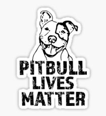 Pitbull Lives Matter - Funny Pitbull Saying Shirt Sticker