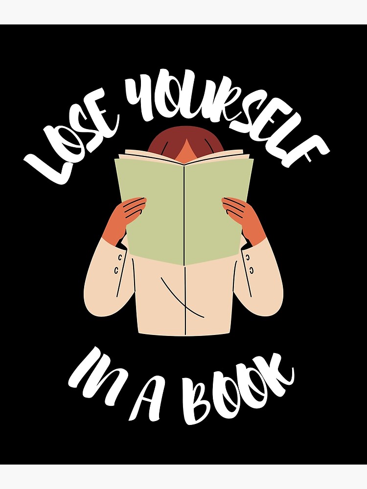 lose yourself in a book gifts for book addicts ,lovers  Poster