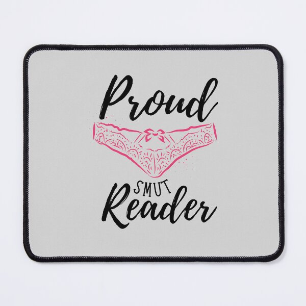 Item preview, Proud Smut Reader designed and sold by marlynlove.