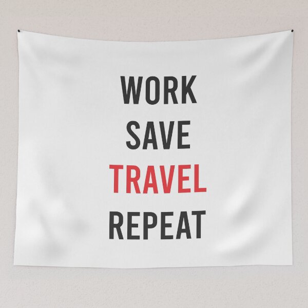 Item preview, Work Save Travel Repeat designed and sold by Wanc Designs.