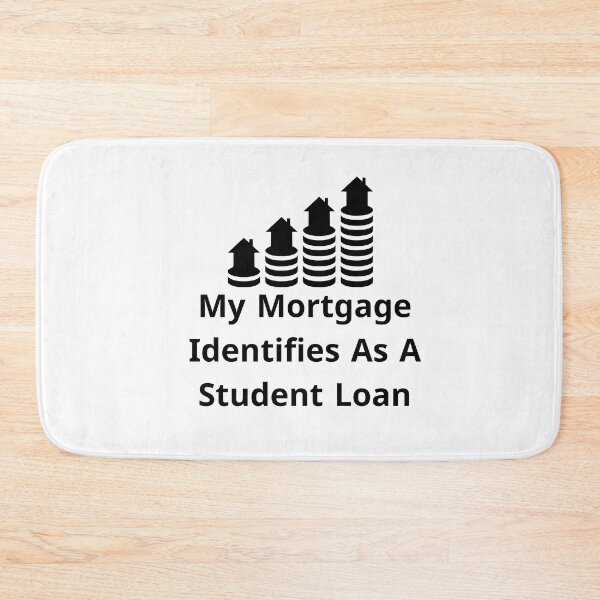 Item preview, My Mortgage Identifies As A Student Loan designed and sold by Diverseideas.