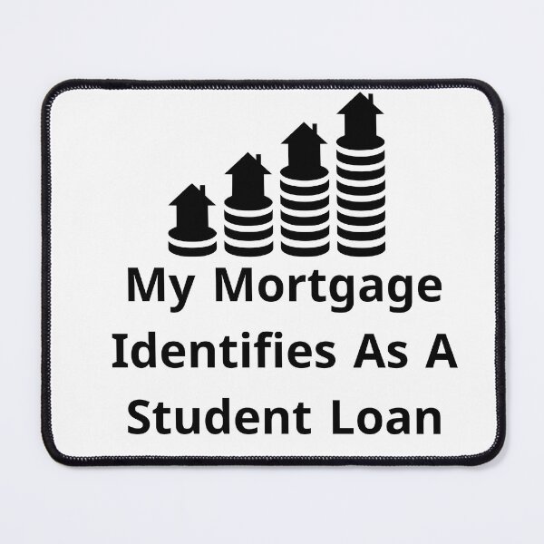 Item preview, My Mortgage Identifies As A Student Loan designed and sold by Diverseideas.