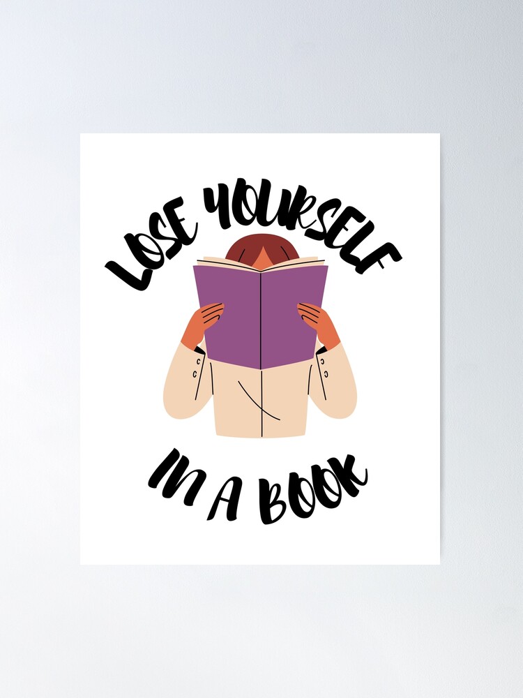 lose yourself in a book gifts for book addicts ,lovers  Poster