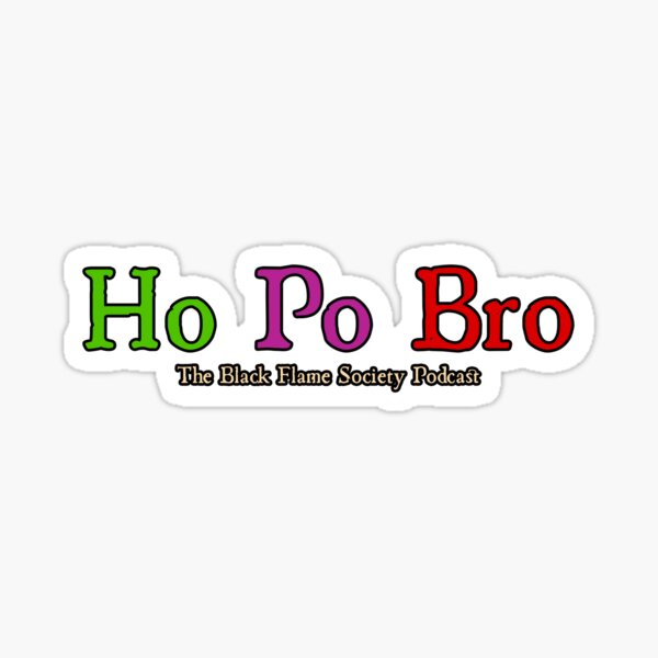 Ho Po Bro! Sticker