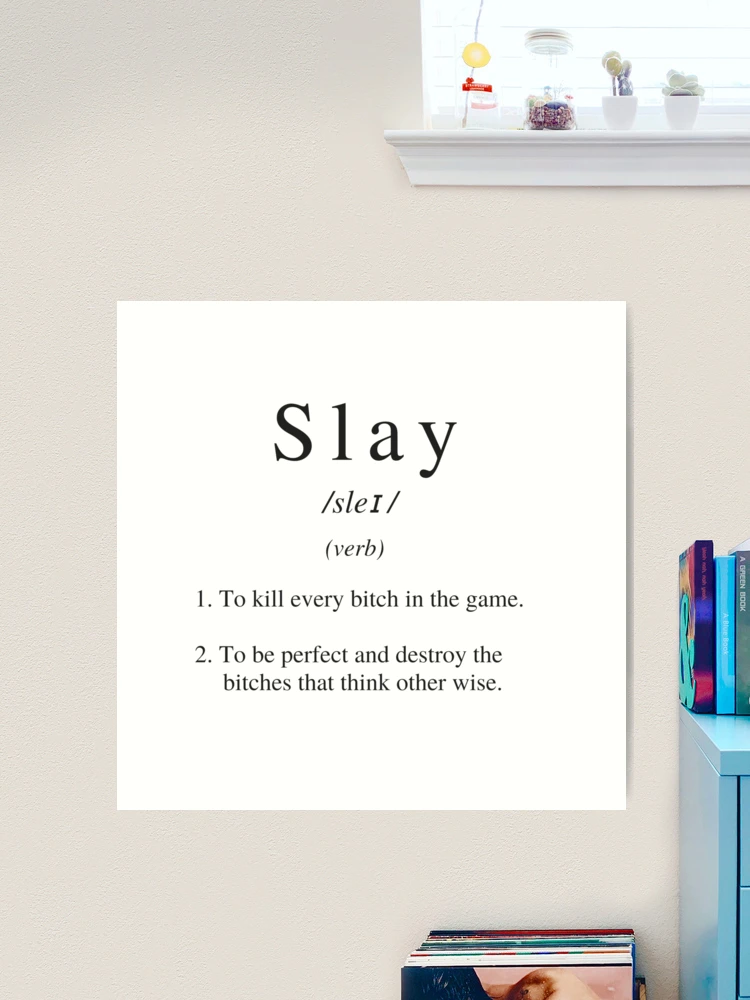 Slay Definition  Poster for Sale by HYPEBEASTTT