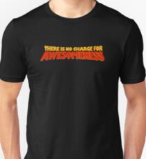 There Is No Charge For Awesomeness Unisex T-Shirt