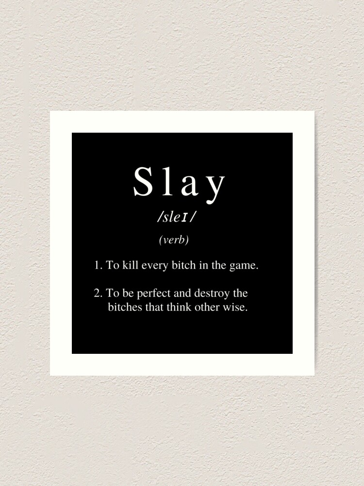 Slay Definition  Poster for Sale by HYPEBEASTTT