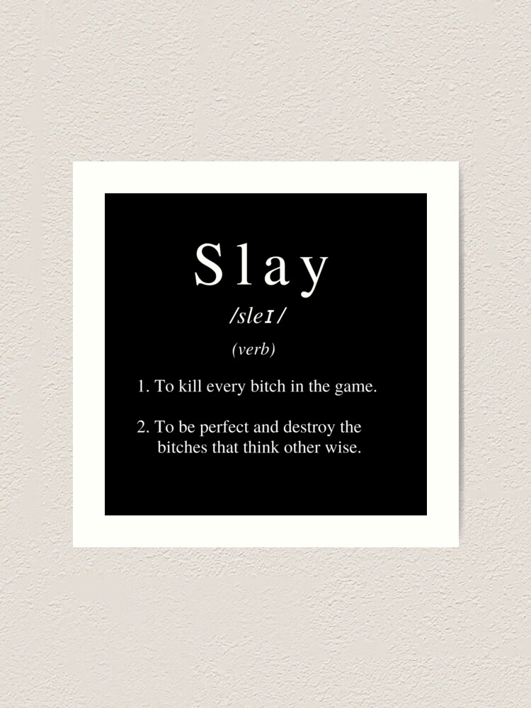 Slay Dictionary Definition Funny Quote Art Print Art Print by Kaigozen - Fy