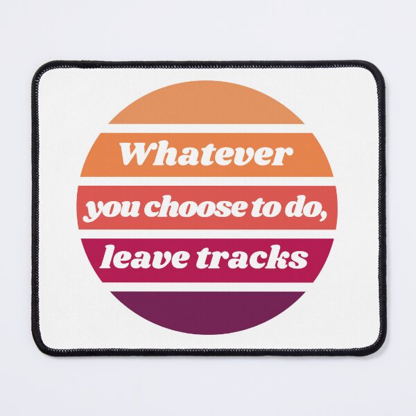 Item preview, Whatever you choose to do leave tracks designed and sold by JoeyGrace.