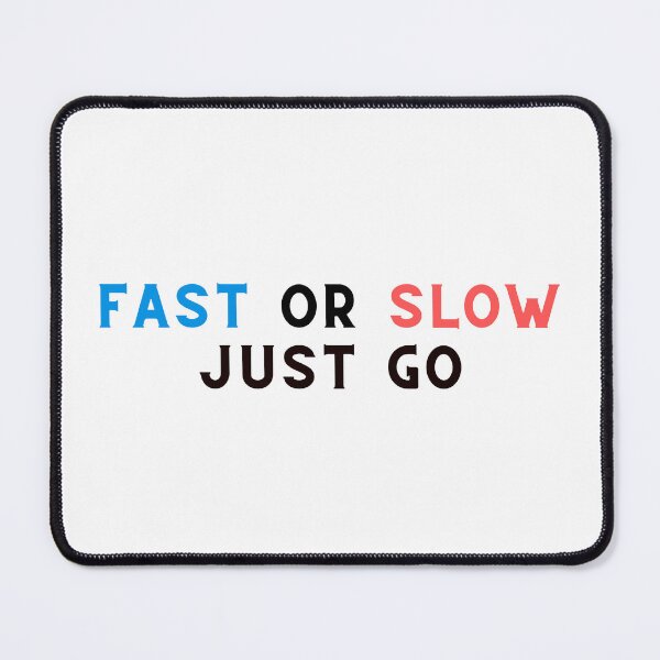 Item preview, Fast Or Slow Just Go designed and sold by Trendy Design.