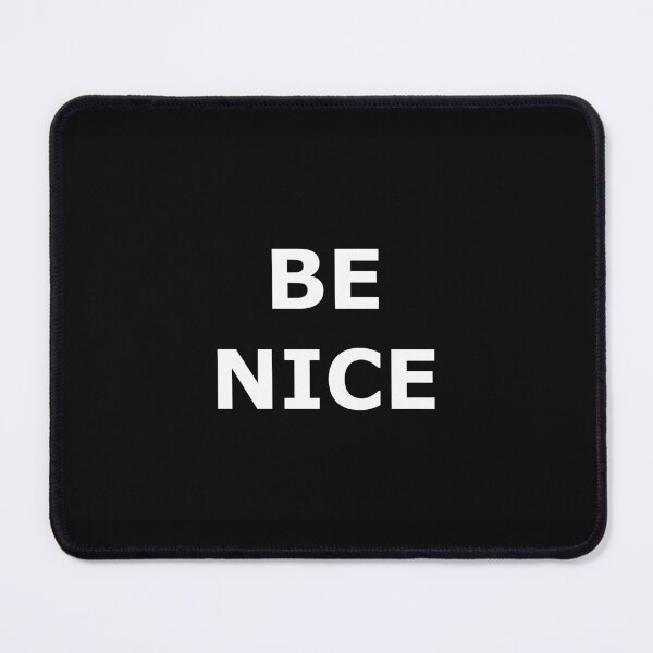 Item preview, Be Nice designed and sold by Wayne Thomson.