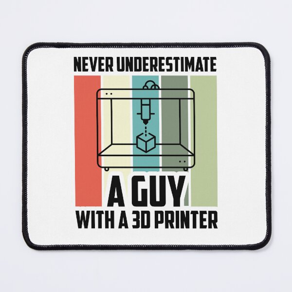 Item preview, Never Underestimate A Guy With A 3D Printer designed and sold by TheReallyNiceStuff.