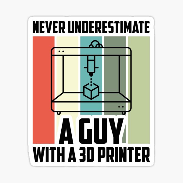 Item preview, Never Underestimate A Guy With A 3D Printer designed and sold by TheReallyNiceStuff.