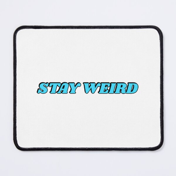 Item preview, Stay Weird  designed and sold by Inspirationmotivation.