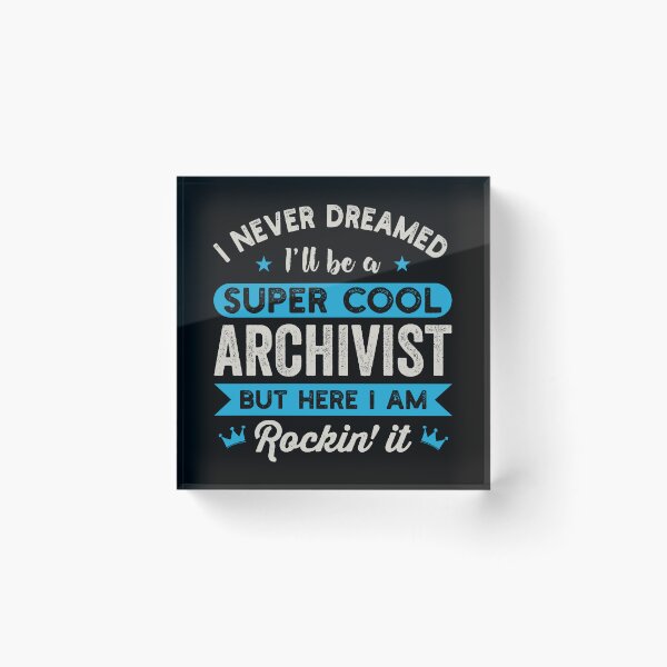 Item preview, I Never Dreamed I'll Be A Super Cool Archivist: Funny Archivist Gift designed and sold by Adexyl.