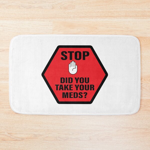 Item preview, STOP! Did you take your meds? red sign. designed and sold by Tropoid.