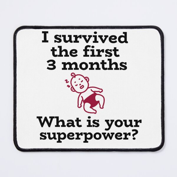 Item preview, I survived the first 3 months. What is your superpower? designed and sold by josephsteez.