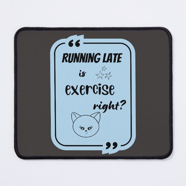 Item preview, Running late is exercise right designed and sold by SMagicDesigns.