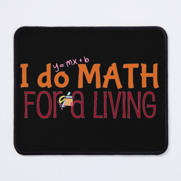 Item preview, I do math for a living, mathematician and math teacher designed and sold by NoetherSym.