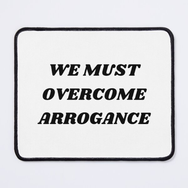 Item preview, We must overcome arrogance designed and sold by Kuitoo.