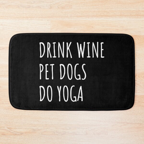 Item preview, Drink Wine, Pet Dogs, Do Yoga II designed and sold by Lemon Pepper.
