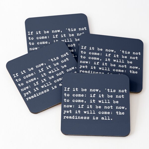 Item preview, William Shakespeare Quote Hamlet If it be now, ’tis not to come: if it be not to come, it will be now: if it be not now, yet it will come: the readiness is all. designed and sold by violet-hope.