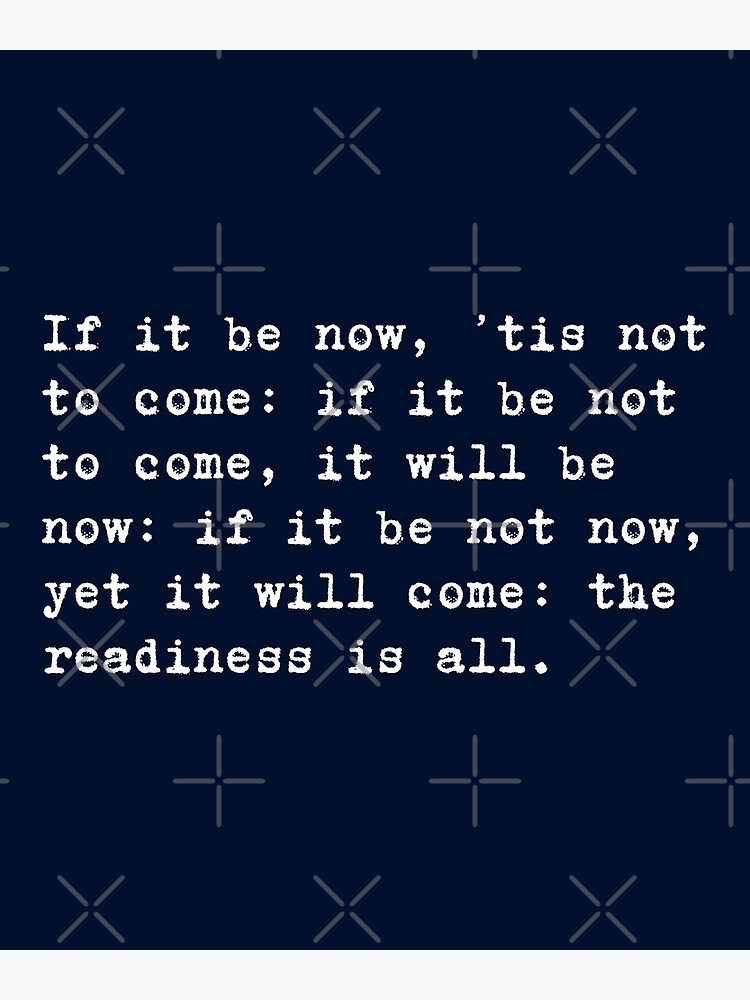 william-shakespeare-quote-hamlet-if-it-be-now-tis-not-to-come-if-it