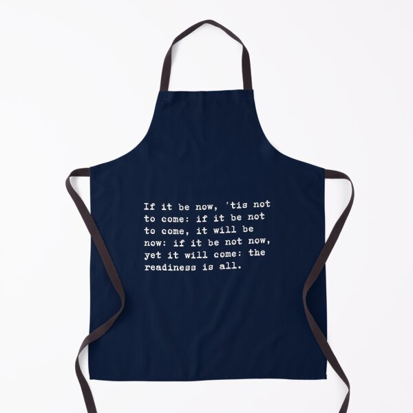 Item preview, William Shakespeare Quote Hamlet If it be now, ’tis not to come: if it be not to come, it will be now: if it be not now, yet it will come: the readiness is all. designed and sold by violet-hope.