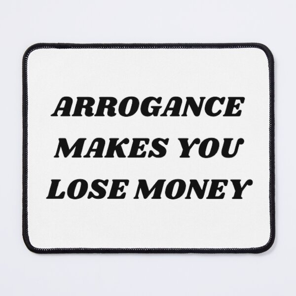 Item preview, Arrogance makes you lose money designed and sold by Kuitoo.