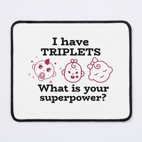 Item preview, I have triplets. What is your superpower?- design for super moms and super dads designed and sold by josephsteez.