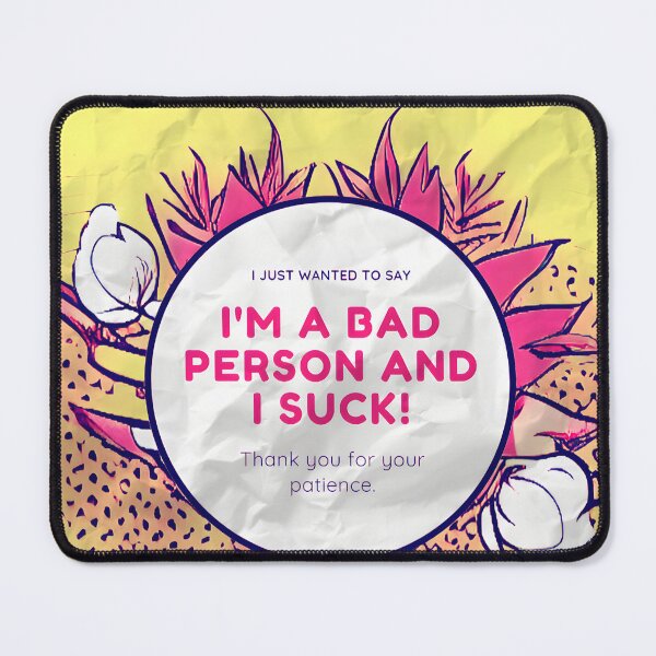 Item preview, I'm a bad person and I suck designed and sold by MorningGlory1.