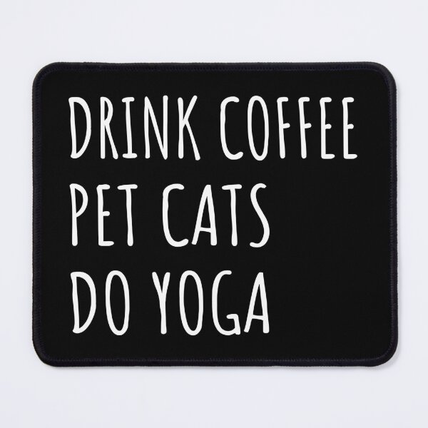 Item preview, Drink Coffee, Pet Cats, Do Yoga II designed and sold by Lemon Pepper.