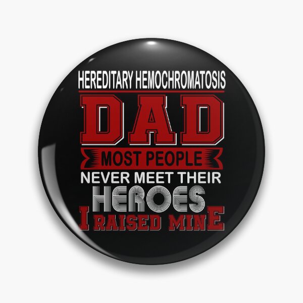 Item preview, Proud Hereditary Hemochromatosis Dad Most People Never Meet Their Heroes I Raise Mine designed and sold by frechettee.