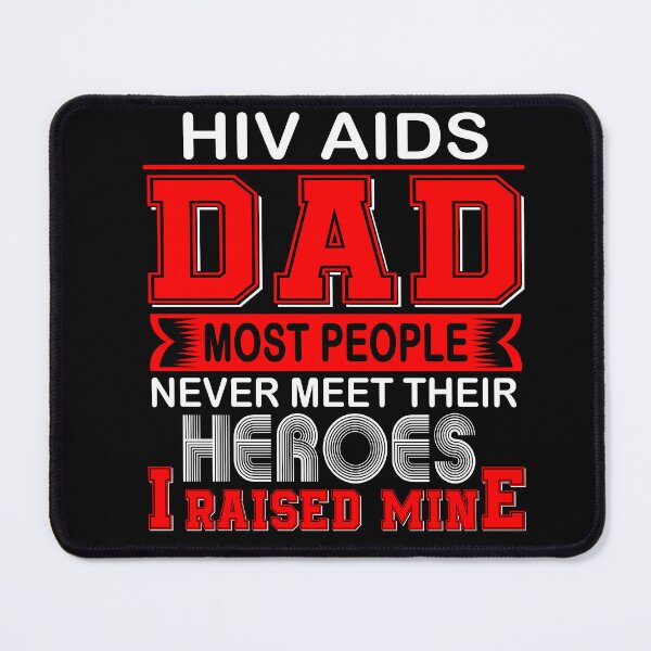 Item preview, Proud Hiv Aids Dad Most People Never Meet Their Heroes I Raise Mine designed and sold by frechettee.