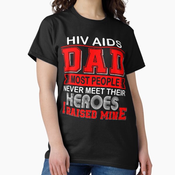 Item preview, Proud Hiv Aids Dad Most People Never Meet Their Heroes I Raise Mine designed and sold by frechettee.