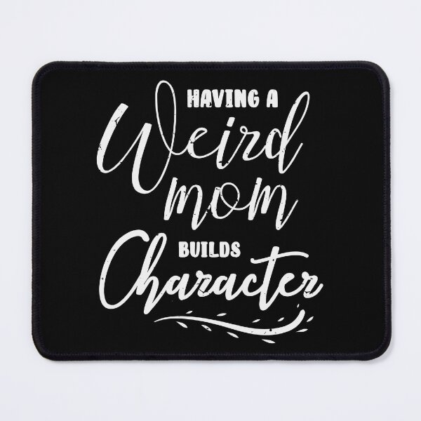 Item preview, Having A Weird Mom Womens Funny Mothers Day designed and sold by haselshirt.