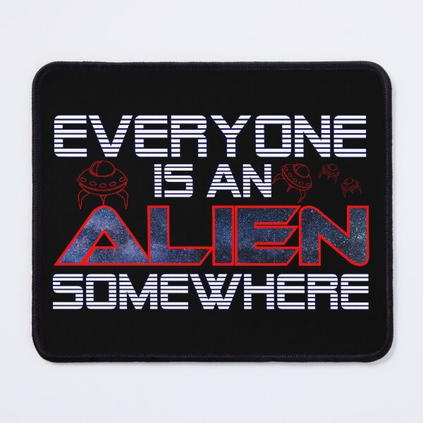 Item preview, Everyone Is An Alien Somewhere Funny Saying designed and sold by Sonatablue.