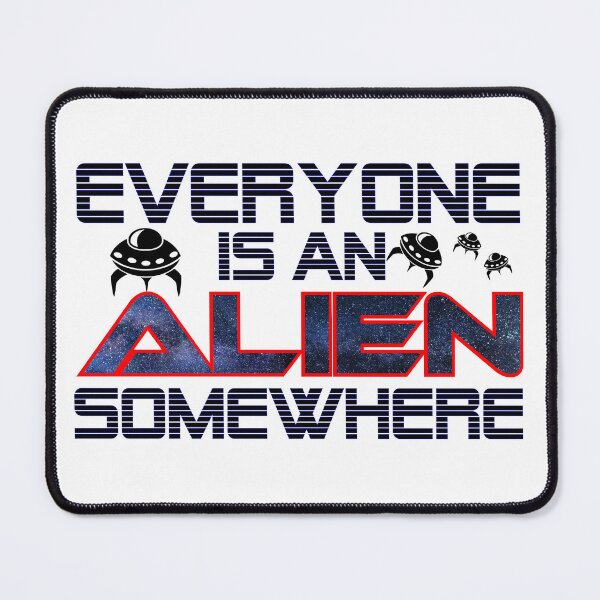 Item preview, Everyone Is An Alien Somewhere Otta Space Funny Saying designed and sold by Sonatablue.