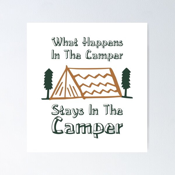 Item preview, What Happens in The Camper Stays In The Camper Camping Sayings designed and sold by Add To Cart.