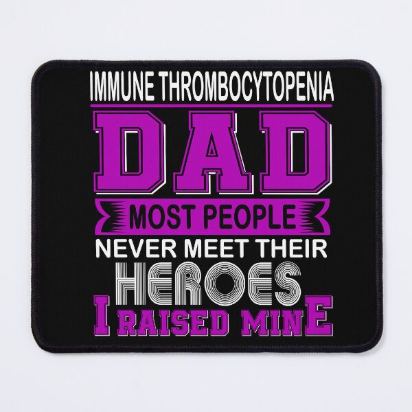 Item preview, Proud Immune Thrombocytopenia Dad Most People Never Meet Their Heroes I Raise Mine designed and sold by frechettee.