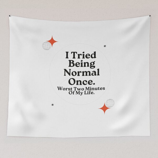 Item preview, I Tried Being Normal Once | Humorous Quote designed and sold by Galadaan.