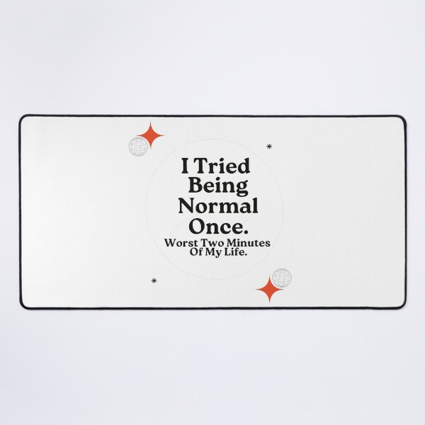 Item preview, I Tried Being Normal Once | Humorous Quote designed and sold by Galadaan.