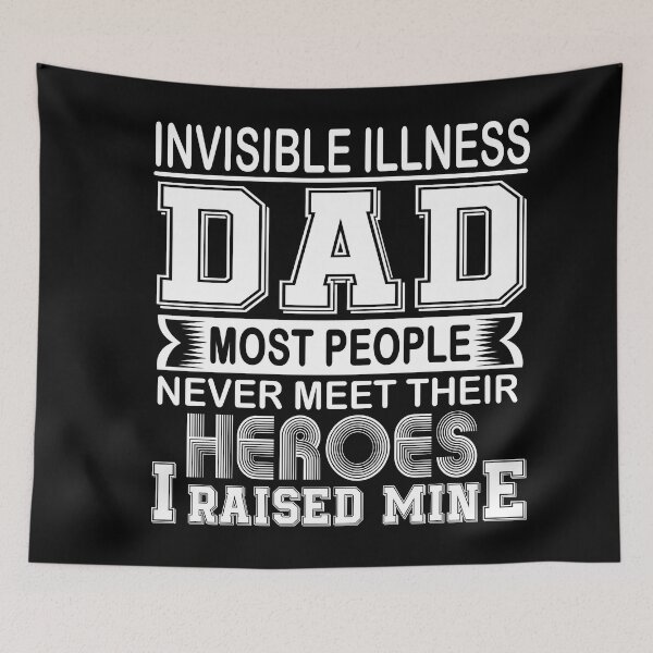 Item preview, Proud Invisible Illness Dad Most People Never Meet Their Heroes I Raise Mine designed and sold by frechettee.