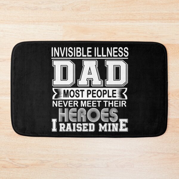Item preview, Proud Invisible Illness Dad Most People Never Meet Their Heroes I Raise Mine designed and sold by frechettee.
