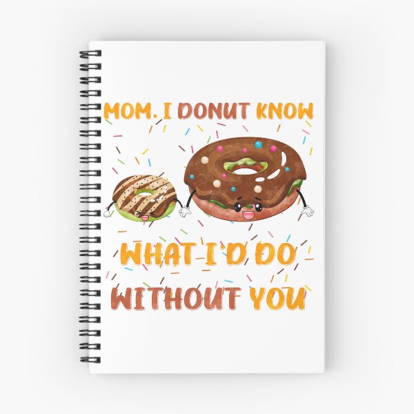 Item preview, Mom I Donut Know What I'd Do Without You Donuts Funny Pun designed and sold by PunnyLyrics.
