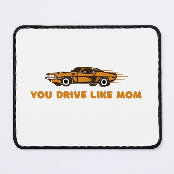 Item preview, You drive like a mom designed and sold by CakmakShop.