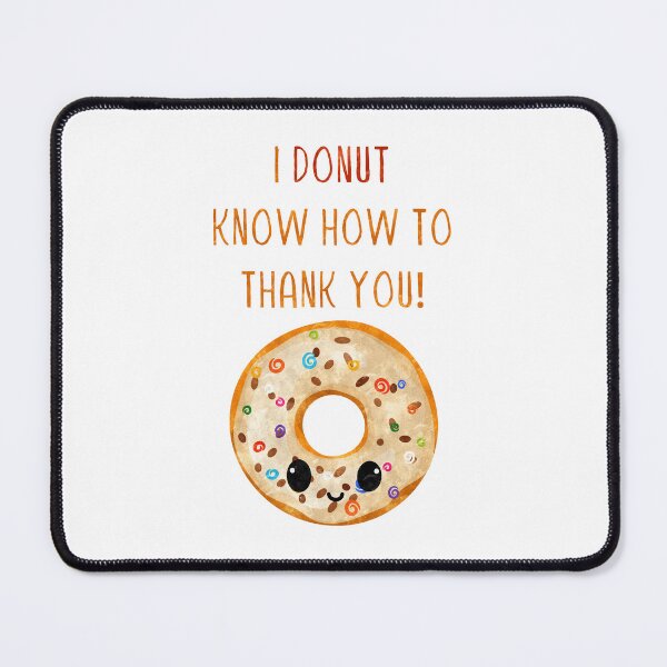Item preview, I Donut Know How To Thank You Donuts Funny Pun designed and sold by PunnyLyrics.